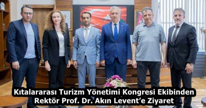 Kıtalararası Turizm Yönetimi Kongresi Ekibinden Rektör Prof. Dr. Akın Levent’e Ziyaret