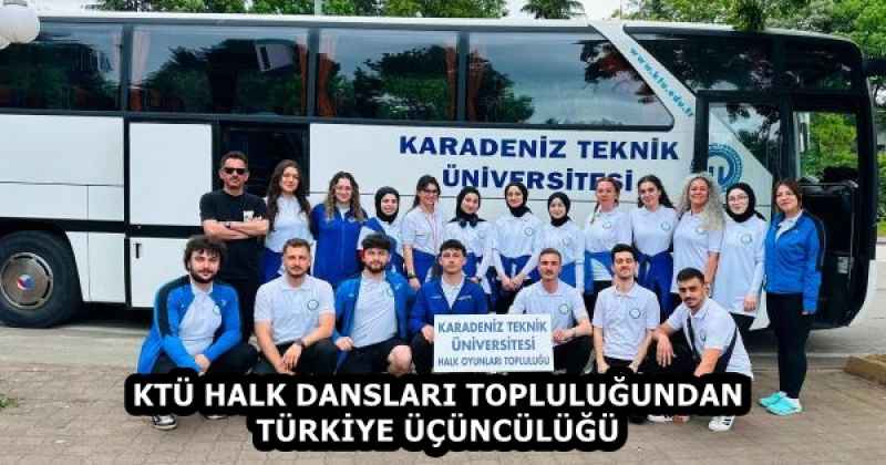 KTÜ HALK DANSLARI TOPLULUĞUNDAN TÜRKİYE ÜÇÜNCÜLÜĞÜ