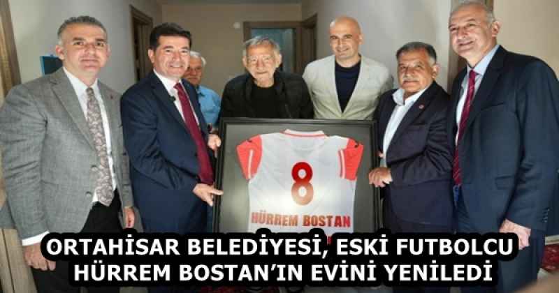 ORTAHİSAR BELEDİYESİ, ESKİ FUTBOLCU HÜRREM BOSTAN’IN EVİNİ YENİLEDİ