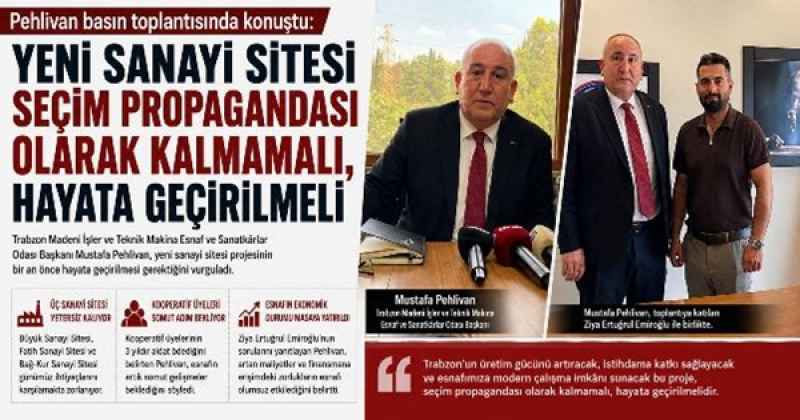 PEHLİVAN: “YENİ SANAYİ SİTESİ SEÇİM PROPAGANDASI OLARAK KALMAMALI, HAYATA GEÇİRİLMELİ”