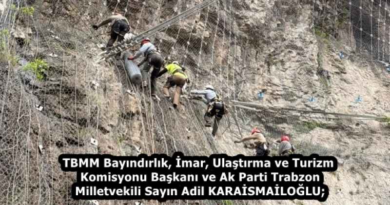 TBMM Bayındırlık, İmar, Ulaştırma ve Turizm Komisyonu Başkanı ve Ak Parti Trabzon Milletvekili Sayın Adil KARAİSMAİLOĞLU;