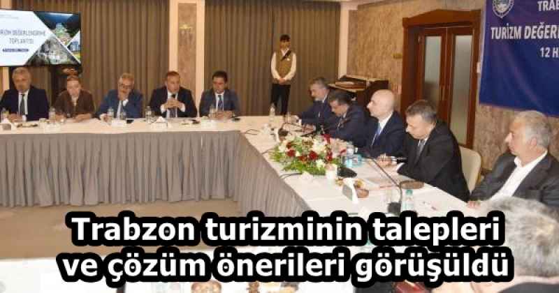 Trabzon turizminin talepleri ve çözüm önerileri görüşüldü