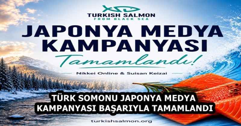 TÜRK SOMONU JAPONYA MEDYA KAMPANYASI BAŞARIYLA TAMAMLANDI