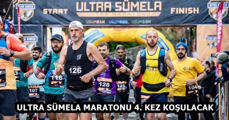 ULTRA SÜMELA MARATONU 4. KEZ KOŞULACAK