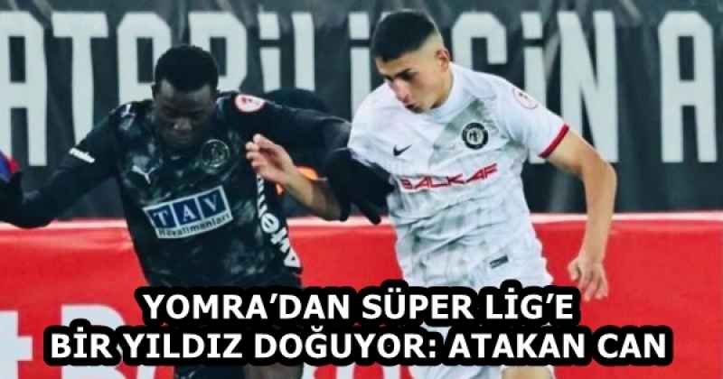 YOMRA’DAN SÜPER LİG’E BİR YILDIZ DOĞUYOR: ATAKAN CAN