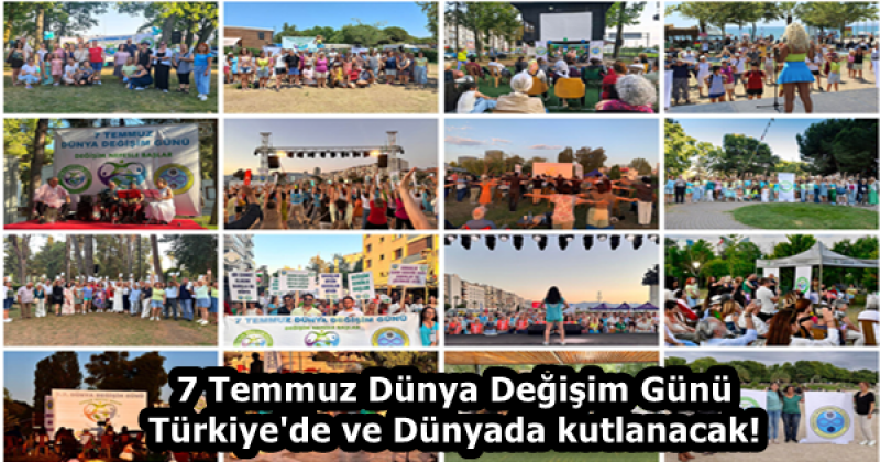 7 Temmuz Dünya Değişim Günü Türkiye'de ve Dünyada kutlanacak!