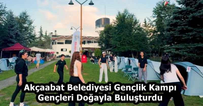 Akçaabat Belediyesi Gençlik Kampı Gençleri Doğayla Buluşturdu