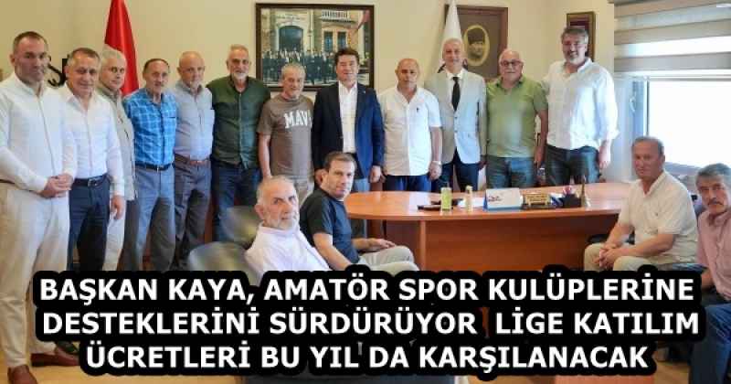BAŞKAN KAYA, AMATÖR SPOR KULÜPLERİNE DESTEKLERİNİ SÜRDÜRÜYOR  LİGE KATILIM ÜCRETLERİ BU YIL DA KARŞILANACAK