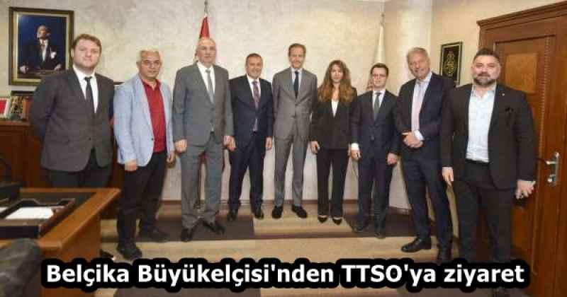 Belçika Büyükelçisi'nden TTSO'ya ziyaret