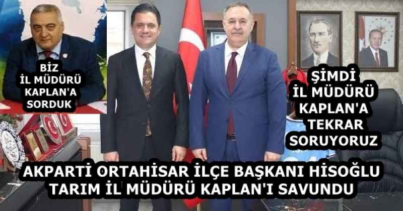 BİZ İL MÜDÜRÜ KAPLAN'A SORDUK AKPARTİ ORTAHİSAR İLÇE BAŞKANI HİSOĞLU TARIM İL MÜDÜRÜ KAPLAN'I SAVUNDU