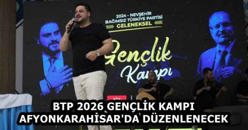 BTP 2026 GENÇLİK KAMPI AFYONKARAHİSAR'DA DÜZENLENECEK
