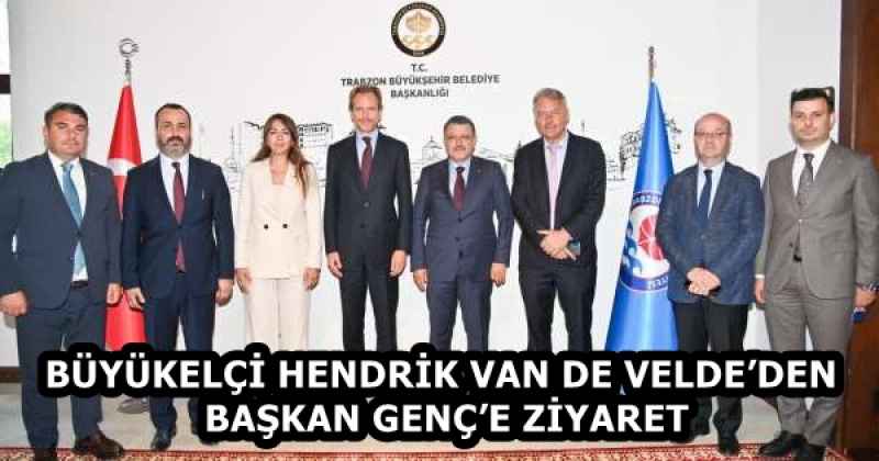 BÜYÜKELÇİ HENDRİK VAN DE VELDE’DEN BAŞKAN GENÇ’E ZİYARET