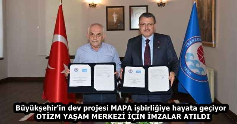 Büyükşehir'in dev projesi MAPA işbirliğiye hayata geçiyor  OTİZM YAŞAM MERKEZİ İÇİN İMZALAR ATILDI