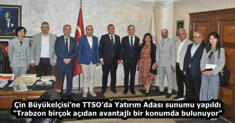 Çin Büyükelçisi’ne TTSO’da Yatırım Adası sunumu yapıldı   “Trabzon birçok açıdan avantajlı bir konumda bulunuyor”