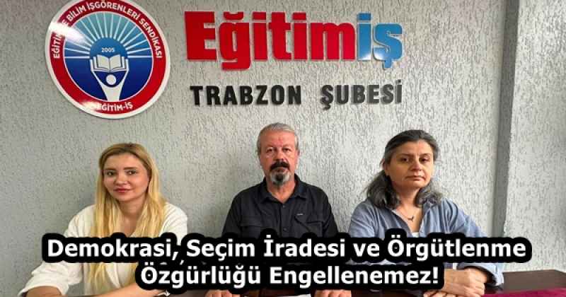 ​Demokrasi, Seçim İradesi ve Örgütlenme Özgürlüğü Engellenemez!