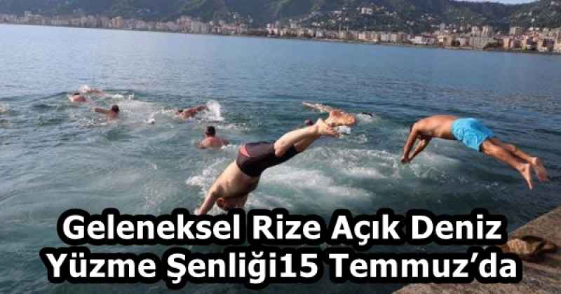 Geleneksel Rize Açık Deniz Yüzme Şenliği15 Temmuz’da