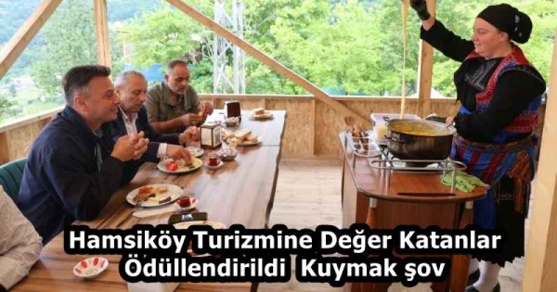 Hamsiköy Turizmine Değer Katanlar Ödüllendirildi  Kuymak şov