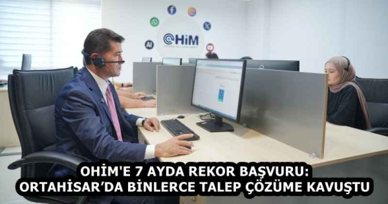 OHİM'E 7 AYDA REKOR BAŞVURU: ORTAHİSAR’DA BİNLERCE TALEP ÇÖZÜME KAVUŞTU