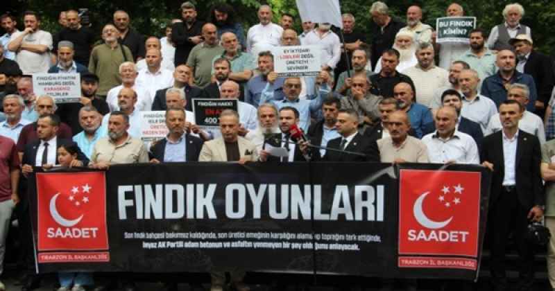 SAADET PARTİSİ TRABZON’DA "FINDIK OYUNLARI" EYLEMİ!: "FINDIK LOBİSİNE GEÇİT YOK, TABAN FİYAT 400 TL OLMALI!"