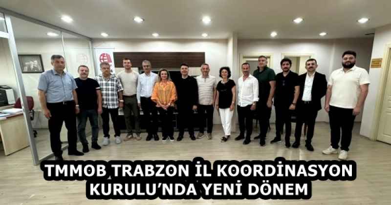 TMMOB TRABZON İL KOORDİNASYON  KURULU’NDA YENİ DÖNEM