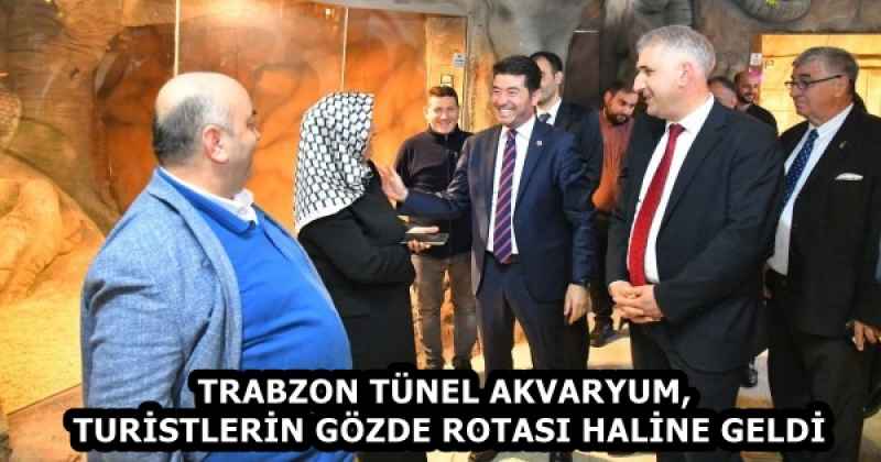 TRABZON TÜNEL AKVARYUM, TURİSTLERİN GÖZDE ROTASI HALİNE GELDİ
