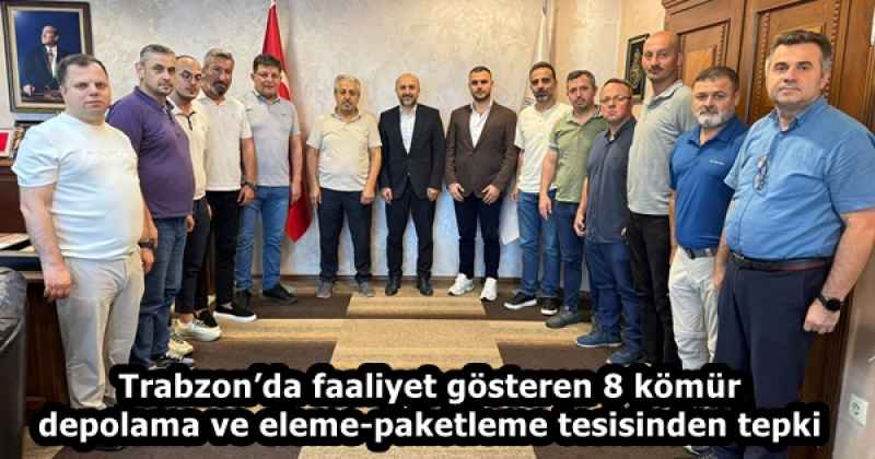 Trabzon’da faaliyet gösteren 8 kömür depolama ve eleme-paketleme tesisinden tepki