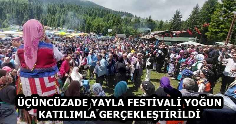 ÜÇÜNCÜZADE YAYLA FESTİVALİ YOĞUN KATILIMLA GERÇEKLEŞTİRİLDİ