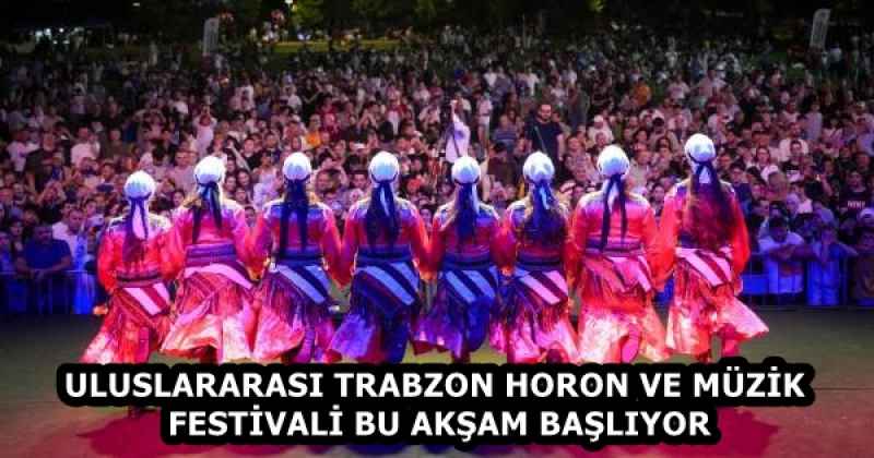 ULUSLARARASI TRABZON HORON VE MÜZİK FESTİVALİ BU AKŞAM BAŞLIYOR