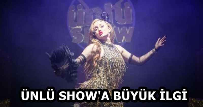 ÜNLÜ SHOW'A BÜYÜK İLGİ