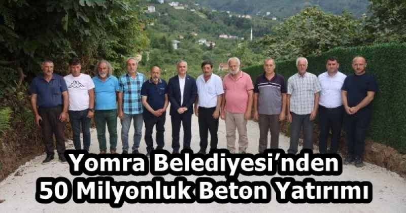 Yomra Belediyesi’nden 50 Milyonluk Beton Yatırımı