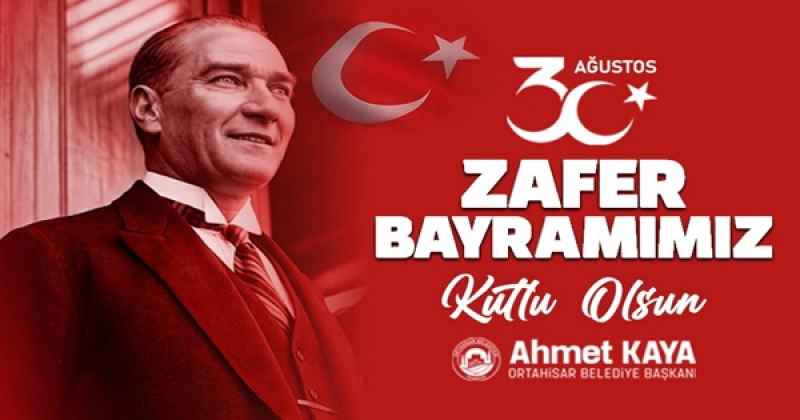AHMET KAYA 30 AGUSTOS ZAFER BAYRAMI MESAJI