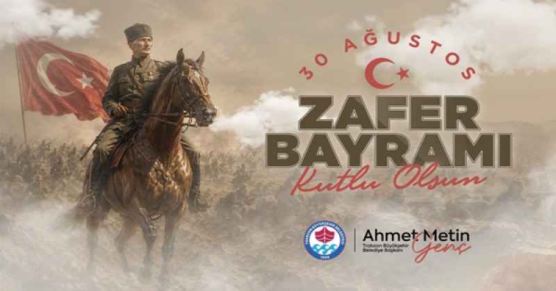 AHMET METİN GENÇ 30 AGUSTOS ZAFER BAYRAMI MESAJI
