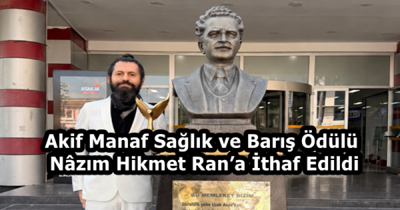 Akif Manaf Sağlık ve Barış Ödülü Nâzım Hikmet Ran’a İthaf Edildi