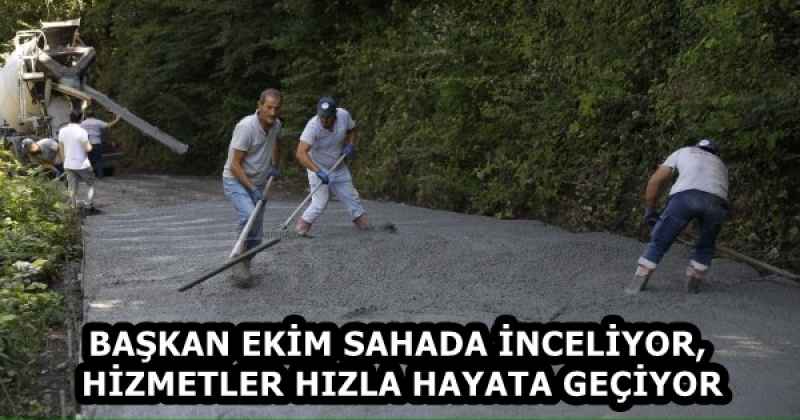 BAŞKAN EKİM SAHADA İNCELİYOR, HİZMETLER HIZLA HAYATA GEÇİYOR