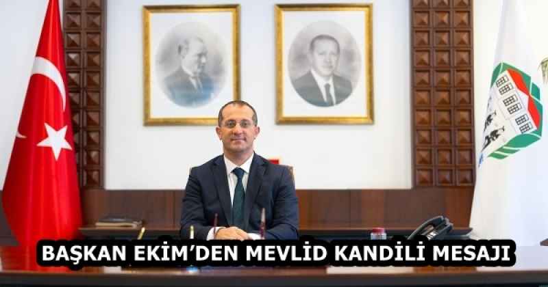 BAŞKAN EKİM’DEN MEVLİD KANDİLİ MESAJI