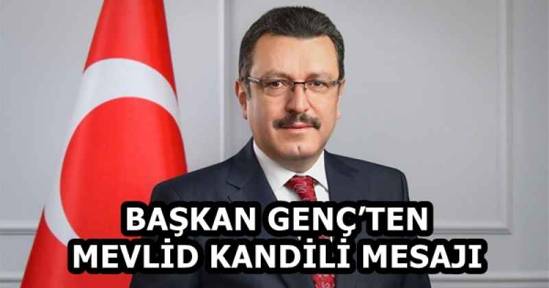 BAŞKAN GENÇ’TEN MEVLİD KANDİLİ MESAJI