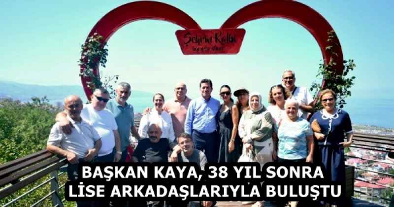 BAŞKAN KAYA, 38 YIL SONRA LİSE ARKADAŞLARIYLA BULUŞTU