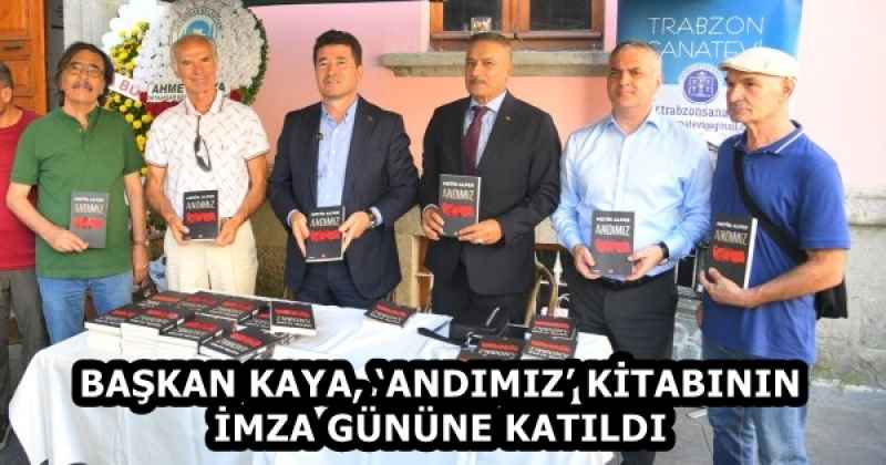 BAŞKAN KAYA, ‘ANDIMIZ’ KİTABININ İMZA GÜNÜNE KATILDI