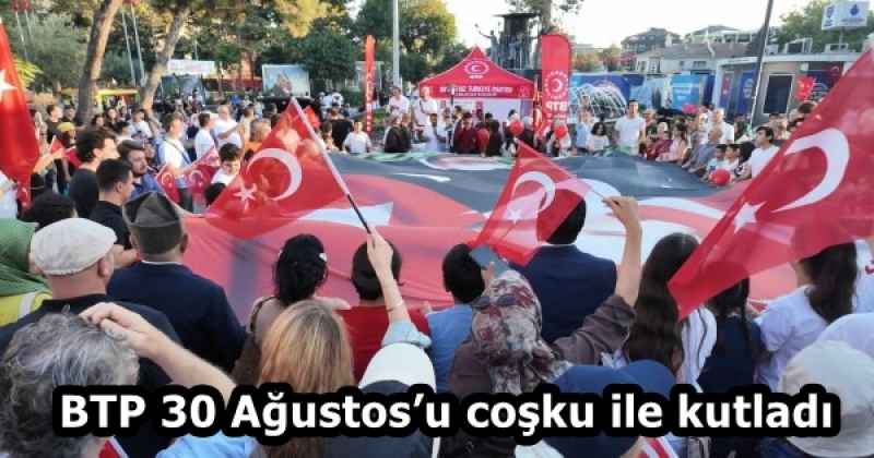 BTP 30 Ağustos’u coşku ile kutladı