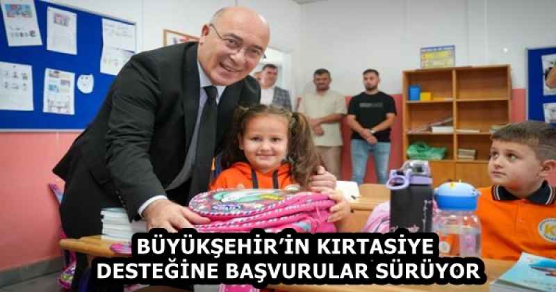 BÜYÜKŞEHİR’İN KIRTASİYE DESTEĞİNE BAŞVURULAR SÜRÜYOR 