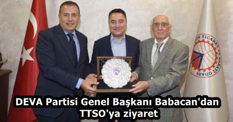 DEVA Partisi Genel Başkanı Babacan'dan TTSO'ya ziyaret