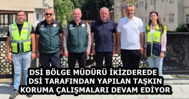 DSİ BÖLGE MÜDÜRÜ İKİZDEREDE  DSİ TARAFINDAN YAPILAN TAŞKIN KORUMA ÇALIŞMALARI DEVAM EDİYOR