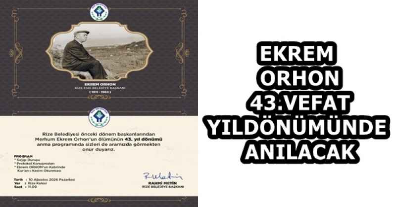 EKREM ORHON 43.VEFAT YILDÖNÜMÜNDE ANILACAK
