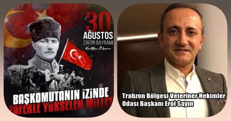 EROL SAYIN 30 AGUSTOS ZAFER BAYRAMI MESAJI