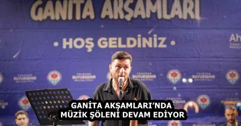 GANİTA AKŞAMLARI’NDA MÜZİK ŞÖLENİ DEVAM EDİYOR