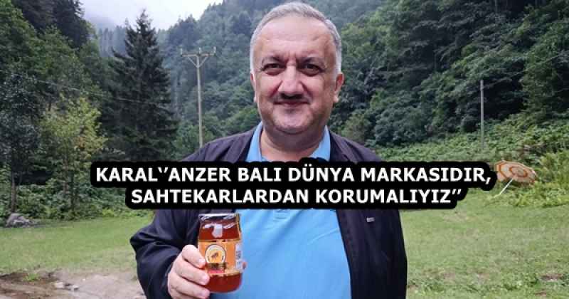 KARAL‘’ANZER BALI DÜNYA MARKASIDIR, SAHTEKARLARDAN KORUMALIYIZ’’