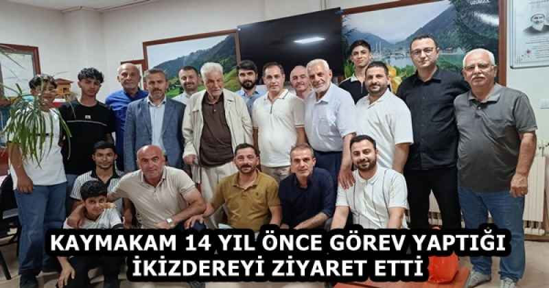 KAYMAKAM 14 YIL ÖNCE GÖREV YAPTIĞI İKİZDEREYİ ZİYARET ETTİ