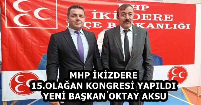 MHP İKİZDERE 15.OLAĞAN KONGRESİ YAPILDI YENİ BAŞKAN OKTAY AKSU