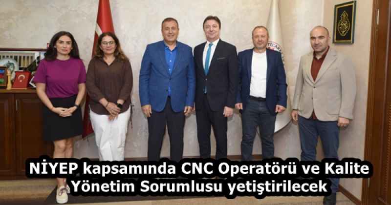 NİYEP kapsamında CNC Operatörü ve Kalite Yönetim Sorumlusu yetiştirilecek