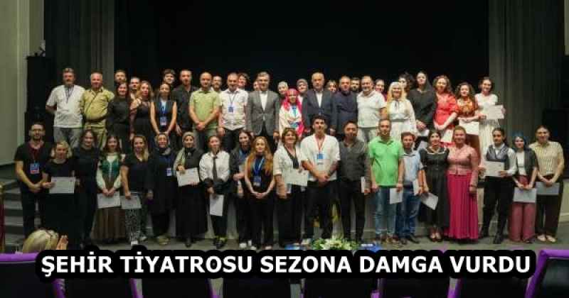 ŞEHİR TİYATROSU SEZONA DAMGA VURDU